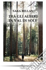 Tra gli alberi in Val di Sole