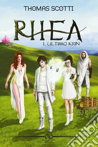 Rhea. L'ultimo Krin libro