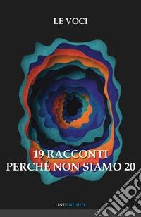 19 racconti. Perché non siamo 20 libro