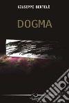 Dogma libro di Bertelè Giuseppe