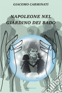 Napoleone nel giardino dei Bado libro