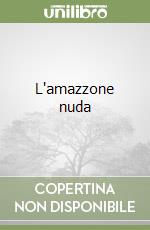L'amazzone nuda libro