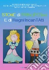 Storie di principesse e regni incantati. Ediz. a colori libro