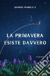 La primavera esiste davvero libro