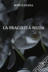 La fragilità nuda libro
