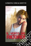 Il vento dei ricordi libro di Draghetti Simone