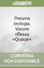 Pneuma teologia. Visione riflessa «Quasar» libro