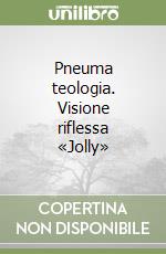 Pneuma teologia. Visione riflessa «Jolly» libro