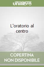 L'oratorio al centro libro