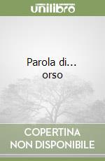 Parola di... orso libro