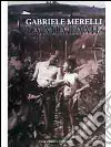 Gabriele Merelli. La mia fame libro