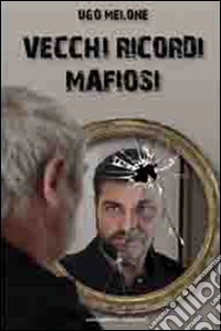 Vecchi ricordi mafiosi