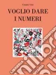 Voglio dare i numeri. Ediz. multilingue
