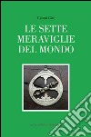 Le 7 meraviglie del mondo. Ediz. multilingue libro di Gini Gianni