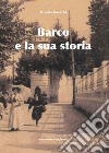 Barco e la sua storia libro di Gnecchi Ornella