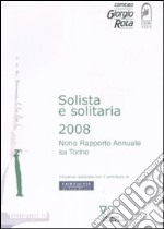 Solista e solitaria 2008. Nono rapporto annuale su Torino libro