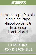 Lavoroscopo-Piccola bibbia del capo diabolico-Banditi in azienda (confezione) libro