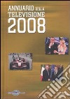 Annuario della televisione 2008. Ediz. illustrata libro di Geca Italia (cur.)