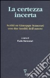 La certezza incerta. Scritti su Giuseppe Semerari con due inediti dell'autore libro di Semerari F. (cur.)