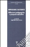 Ripensare l'autorità. Riflessioni pedagogiche e proposte educative libro di Pati L. (cur.) Prenna L. (cur.)