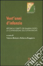 Vent'anni d'infanzia. Retorica e diritti dei bambini dopo la convenzione dell'ottantanove libro