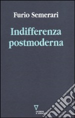 Indifferenza postmoderna libro