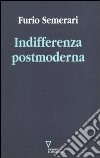 Indifferenza postmoderna libro