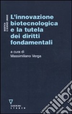 L'innovazione biotecnologica e la tutela dei diritti fondamentali libro