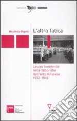 L'altra fatica. Lavoro femminile nelle fabbriche dell'Alto Milanese 1922-1943