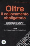 Oltre il collocamento obbligatorio. Valorizzazione personale delle persone con disabilità e produttività nel mondo del lavoro libro