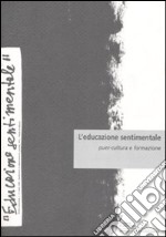 L'educazione sentimentale. Vol. 11: Puer-cultura e formazione libro