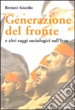 Generazione del fronte e altri saggi sociologici sull'Iran libro