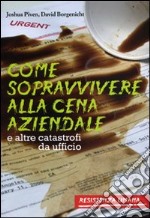 Come sopravvivere alla cena aziendale e altre catastrofi da ufficio