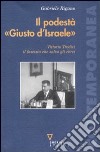 Il podestà «Giusto d'Israele». Vittorio Tredici il fascista che salvò gli ebrei libro di Rigano Gabriele