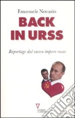 Back in URSS. Reportage dal nuovo impero russo libro