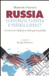 Russia: democrazia europea o potenza globale? A vent'anni dalla fine della guerra fredda libro