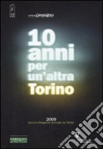 Dieci anni per un'altra Torino 2009. Decimo rapporto annuale su Torino libro