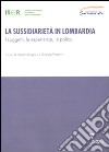 La sussidiarietà in Lombardia. I soggetti, le esperienze, le policy libro