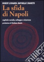 La sfida di Napoli. Capitale sociale, sviluppo e sicurezza