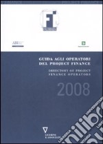 Guida agli operatori del project finance 2008-Directory of project finance operators 2008. Ediz. bilingue libro