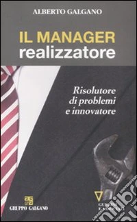 Il Manager realizzatore. Risolutore di problemi e innovatore