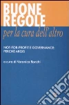 Buone regole per la cura dell'altro. Not-for-profit e governance: perché Argis libro di Ronchi V. (cur.)