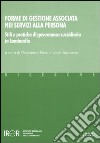 Forme di gestione associata nei servizi alla persona. Stili e pratiche di governance sussidiaria in Lombardia libro di Rossi G. (cur.) Boccacin L. (cur.)