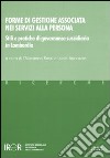 Forme di gestione associata nei servizi alla persona. Stili e pratiche di governance sussidiaria in Lombardia libro