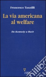 La via americana al welfare. Da Kennedy a Bush