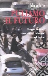 Puliamo il futuro. Viaggio attraverso i comportamenti ambientali degli italiani libro di Forbice Aldo