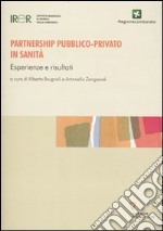 Partnership pubblico-privato in sanità. Esperienze e risultati libro