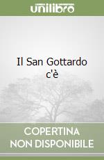 Il San Gottardo c'è