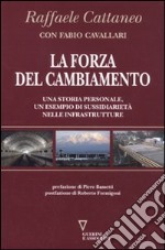 La forza del cambiamento. Una storia personale, un esempio di sussidiarietà nelle infrastrutture libro