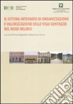 Il Sistema integrato di organizzazione e valorizzazione delle ville gentilizie del nord Milano libro